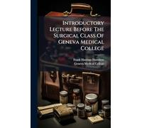Introductory Lecture Before The Surgical Class Of Geneva Medical College