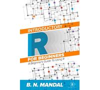 Introductory R For Beginners: A Beginner's Guide To Using R
