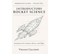 Introductory Rocket Science Enrichment Textbook: Volume Two