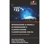 INTRODUZIONE AI MODELLI DI REGRESSIONE E CLASSIFICAZIONE CLASSIFICAZIONE CON ML: Una guida pratica dalla teoria alla valutazione