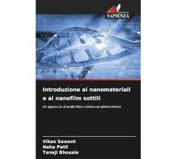 Introduzione ai nanomateriali e ai nanofilm sottili: Un approccio di analisi fisico-chimica ed elettrochimica