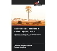 Introduzione al pensiero di Tubias Capaina, Vol. II: Proposta di un'enciclopedia per la storiografia africana con particolare attenzione al Mozambico