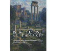 Introduzione al Tanakh: Fondamenti storici, letterari e teologici della Bibbia ebraica (Studi biblici di Teologia Messianica)