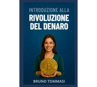 Introduzione alla rivoluzione del denaro: 1 (Guida base alle cripto)