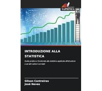 Introduzione Alla Statistica: Guida pratica e funzionale alla statistica applicata all'istruzione e ad altri settori correlati