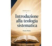Introduzione alla teologia sistematica: Conoscere la fede cristiana in modo ordinato, coerente e utile alla vita della chiesa (Scuola Biblica)