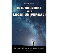 Introduzione alle Leggi Universali: Oltre la Legge di Attrazione