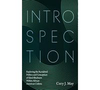 Introspection: Exploring the Racialized Politics and Conception of Ideal-Blackness Within African American Culture