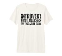 Introvert But I'll Knock This Stuff Over : Funny Introverted Premium T-Shirt