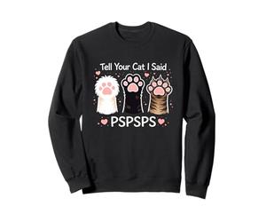 Introvert Cat Pet Lover Tell Your Cat I Said PSPSPS Paws Sweatshirt