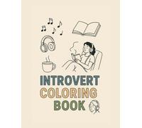 Introvert Coloring Book: Funny & Cozy Pages for Homebodies Who’d Rather Stay In: Cozy & Funny Pages for Introverts Who Love Staying Home