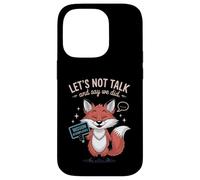 Introvert Funny Let's Not Talk And Say We Did Case for iPhone 14 Pro