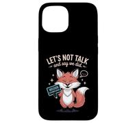 Introvert Funny Let's Not Talk And Say We Did Case for iPhone 15
