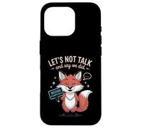 Introvert Funny Let's Not Talk And Say We Did Case for iPhone 16 Pro