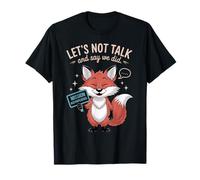 Introvert Funny Let's Not Talk and Say We Did T-Shirt