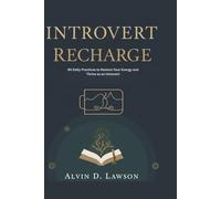 Introvert Recharge: 90 Daily Practices to Restore Your Energy and Thrive as an Introvert