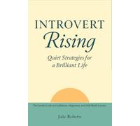 Introvert Rising Quiet Strategies for a Brilliant Life: The Gentle Guide to Confidence, Happiness, and Self-Made Success