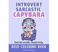 Introvert Sarcastic Capybara Coloring Book | Bold and Easy Capybara Coloring for Adults: Introvert Humor, Sarcastic Quotes, and Cozy Indoor Scenes for Socially Exhausted Adults