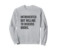 Introverted Bookworm Ready to Discuss Literature Lovers Sweatshirt