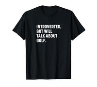 Introverted But Will Talk About Golf Player Tee Time Course T-Shirt