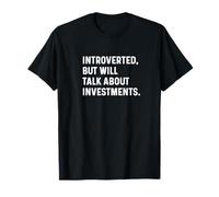 Introverted But Will Talk About Investments Stocks Bonds T-Shirt
