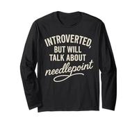 Introverted But Will Talk About Needlepoint Lover Funny Cute Long Sleeve T-Shirt