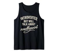 Introverted But Will Talk About Needlepoint Lover Funny Cute Tank Top
