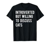 Introverted But Willing To Discuss Cats T Shirt T-Shirt