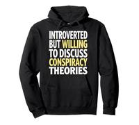 Introverted But Willing To Discuss Conspiracy Theories Pullover Hoodie