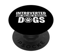 Introverted But Willing To Discuss Dogs PopSockets Adhesive PopGrip
