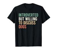 Introverted But Willing To Discuss Dogs T-Shirt