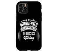 Introverted but willing to discuss Hiking Quiet Trails, Big Case for iPhone 11 Pro