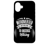 Introverted but willing to discuss Hiking Quiet Trails, Big Case for iPhone 16 Plus