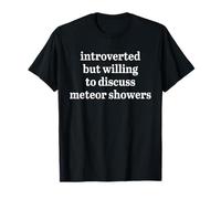 Introverted but willing to discuss Meteor Showers T-Shirt