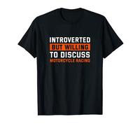 Introverted But Willing to Discuss Motorcycle Racing Sports T-Shirt