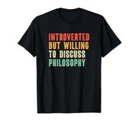 Introverted But Willing to Discuss Philosophy T-Shirt