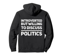 Introverted But Willing To Discuss Politics Funny Political Pullover Hoodie