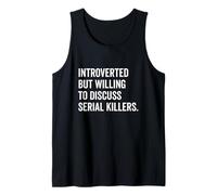 Introverted But Willing To Discuss Serial Killers Tank Top