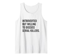 Introverted But Willing To Discuss Serial Killers Tank Top