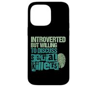Introverted But Willing To Discuss Serial Killers True Crime Case for iPhone 14 Pro Max