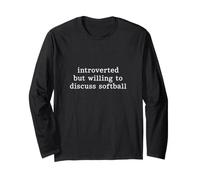 Introverted But Willing to Discuss Softball Long Sleeve T-Shirt