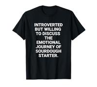 Introverted but willing to discuss the emotional journey of T-Shirt
