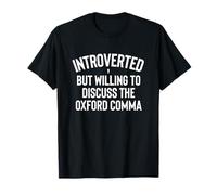 Introverted but willing to discuss the Oxford comma. T-Shirt