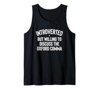 Introverted but willing to discuss the Oxford comma. Tank Top