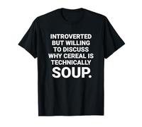 Introverted but Willing to Discuss why Cereal is Technically T-Shirt