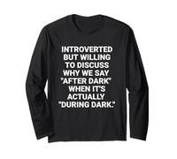 Introverted but Willing to Discuss why we say After Dark Long Sleeve T-Shirt