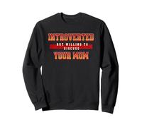 introverted, but willing to discuss your mom Sweatshirt