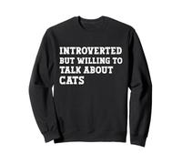 Introverted But Willing To Talk About Cats Kittens Meow Sweatshirt