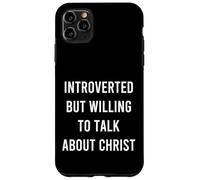 Introverted But Willing To Talk About Christ Cure Christian Case for iPhone 11 Pro Max