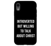 Introverted But Willing To Talk About Christ Cure Christian Case for iPhone XR